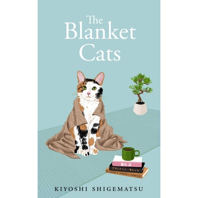 The Blanket Cats - Kiyoshi Shigematsu