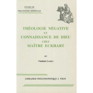 Theologie Negative Et Connaissance de Dieu Chez Maitre Eckhart | Vladimir Lossky (ISBN: 9782711605071)