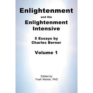 Enlightenment and the Enlightenment Intensive: Volume 1 | Charles Berner, Yoah Wexler, Yoah Wexler Phd (ISBN: 9781492267546)