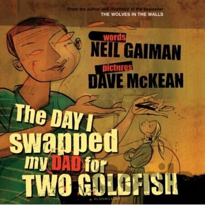 Gaiman - The Day I Swapped my Dad for Two Goldfish - N. Gaiman, D. McKean