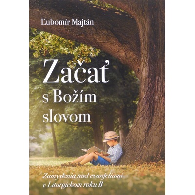 Začať s Božím slovom - Zamyslenia nad evanjeliami v Liturgickom roku B