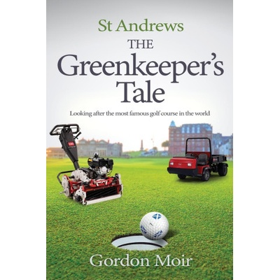 St Andrews - The Greenkeeper's Tale | Gordon Moir