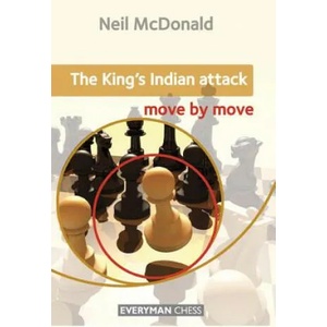 King's Indian Attack: Move by Move | Neil McDonald (ISBN: 9781857449884)