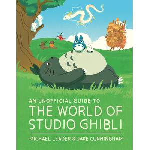 An Unofficial Guide to the World of Studio Ghibli (ISBN: 9781803381244)