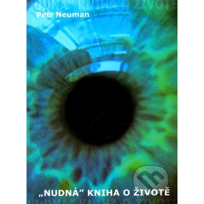 Nudná kniha o životě Petr Neuman