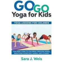 GO GO YOGA FOR KIDS: YOGA LESSONS FOR CH