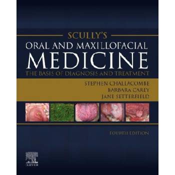 Scully's Oral and Maxillofacial Medicine: The Basis of Diagnosis and Treatment | STEPHEN CHALLACOMBE
