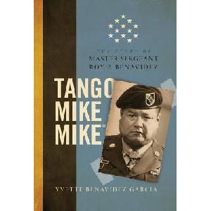 Tango Mike Mike: The Story of Master Sergeant Roy P. Benavidez (ISBN: 9780998911717)