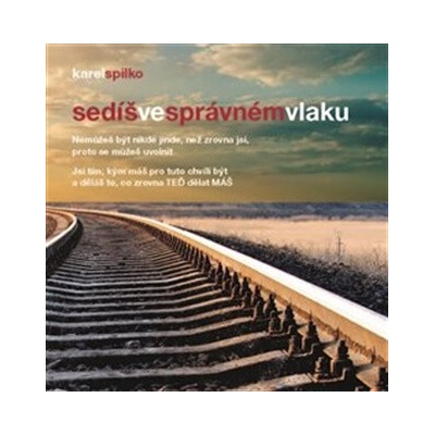Sedíš ve správném vlaku - Karel Spilko