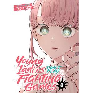 Young Ladies Don't Play Fighting Games Vol. 8 (ISBN: 9798895612323)