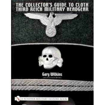 Collector's Guide to Cloth Third Reich Military Headgear