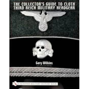 Image 1 of Collector's Guide to Cloth Third Reich Military Headgear | Gary Wilkins