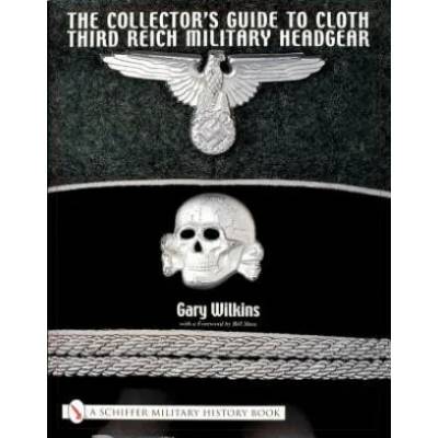 Collector's Guide to Cloth Third Reich Military Headgear | Gary Wilkins