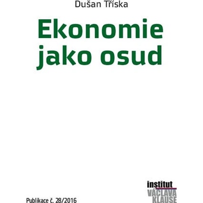 Ekonomie jako osudDušan Tříska