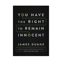 You Have the Right to Remain Innocent Duane Jamesk