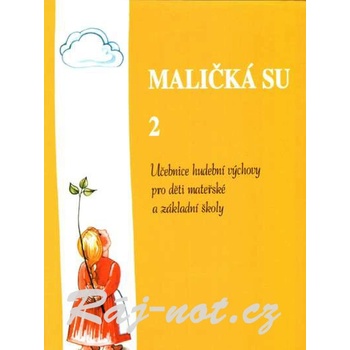 Maličká su 2 - učebnice hudební výchovy pro MŠ a ZŠ