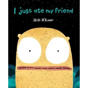 I Just Ate My Friend | Heidi McKinnon, Heidi McKinnon (ISBN: 9781534466685)