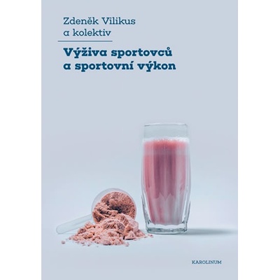 Výživa sportovců a sportovní výkon - Zdeněk Vilikus