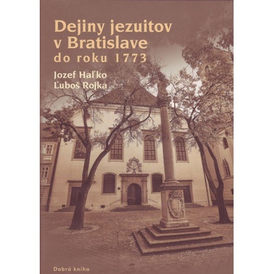 Dejiny jezuitov v Bratislave do roku 1773 SK - Jozef Haľko