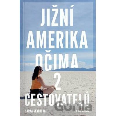 Jižní Amerika očima 2 cestovatelů - Šárka Skrbková