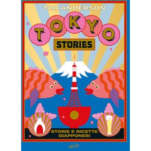 Tokyo stories. Storie e ricette giapponesi (2024)