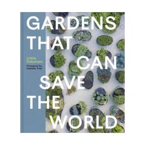 Gardens That Can Save the World (ISBN: 9781643266374)