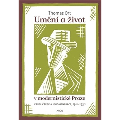 Umění a život v modernistické Praze - Karel Čapek a jeho generace - Thomas Ort