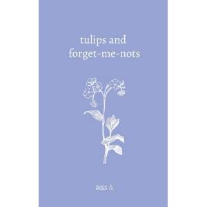 Tulips and forget-me-nots | Bela H (ISBN: 9798396987654)