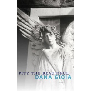 Pity the Beautiful | Dana Gioia (ISBN: 9781555976132)