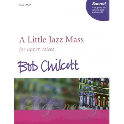 A LITTLE JAZZ MASS by Bob Chilcott / SSA*