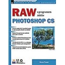 RAW s programem Adobe Photoshop CS - Bruce Fraser