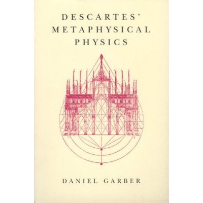 Descartes' Metaphysical Physics | Daniel Garber
