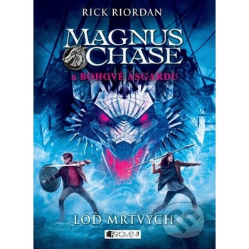 Magnus Chase a bohové Ásgardu: Loď mrtvých Rick Riordan