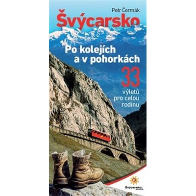 Švýcarsko po kolejích a v pohorkách - Petr Čermák