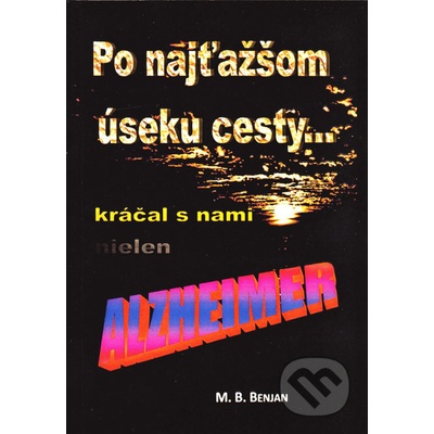 Po najťažšom úseku cesty kráčal s nami nielen Alzheimer - M.B. Benjan