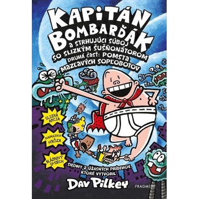Kapitán Bombarďák a strhujúci súboj so Slizkým Šušňonátorom - druhá časť - Dav Pilkey, Dav Pilkey ilustrátor