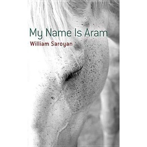 My Name Is Aram | William Saroyan (2013)