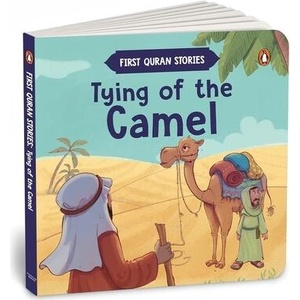 Tying of the Camel: First Quran Stories An Illustrated Story Book for Kids Values of Islam and the Holy Quran Ages 5+ [Penguin Early Learning Se | Books, Penguin (ISBN: 9789815280654)