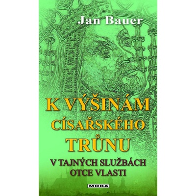 K výšinám císařského trůnu - Bauer, Jan