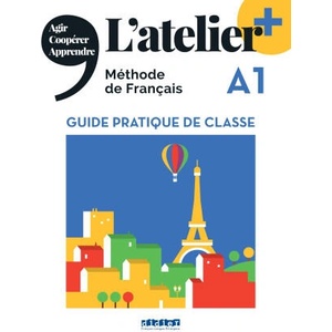 L'atelier + A1 (édition 2022) - Guide pratique de classe | Emilie Pommier (ISBN: 9782278108343)