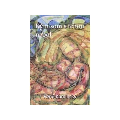 Kým som s tebou nebol René Kaminský