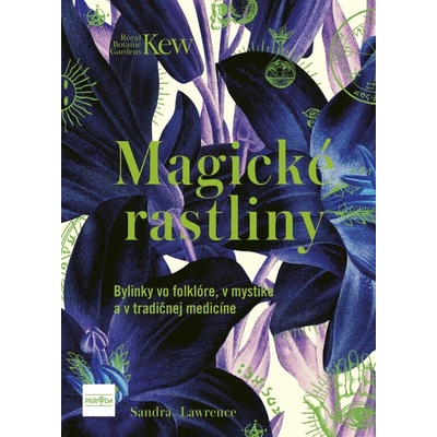 Magické rastliny: Bylinky vo folklóre, v mystike a v tradičnej medicíne - Sandra Lawrence