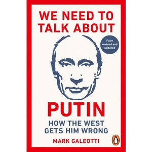 We Need to Talk About Putin | Mark Galeotti (ISBN: 9781529981094)