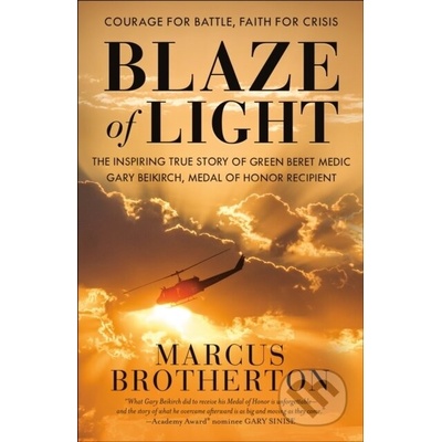 Blaze of Light: The Inspiring True Story of Green Beret Medic Gary Beikirch, Medal of Honor Recipient Brotherton MarcusPaperback