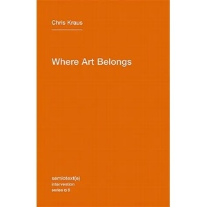Where Art Belongs | Chris Kraus (ISBN: 9781584350989)