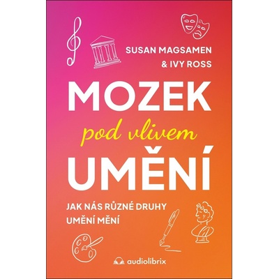 Mozek pod vlivem umění - Susan Magsamen