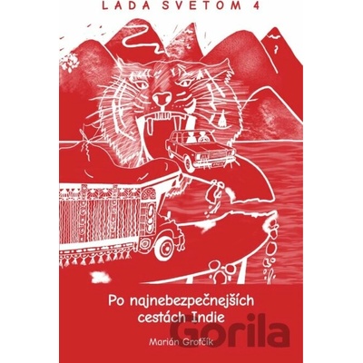 Lada Svetom - Po najnebezpečnejších cestách Indie - Marián Grofčík