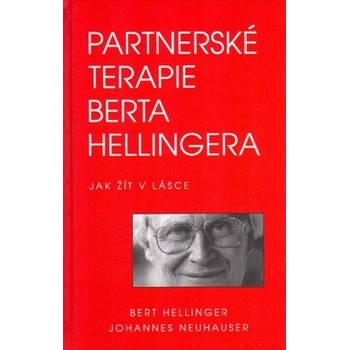 Partnerské terapie Berta Hellingera - Jak žít v lásce - Hellinger Bert