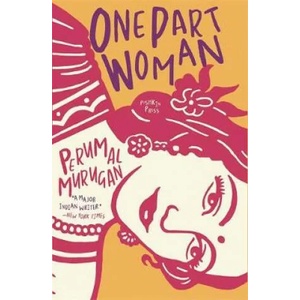 One Part Woman | Perumal Murugan, Laura Macaulay, Aniruddhan Vasudevan (ISBN: 9781782275466)