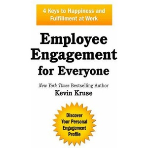 Employee Engagement for Everyone: 4 Keys to Happiness and Fulfillment at Work | Kevin Kruse (2013)